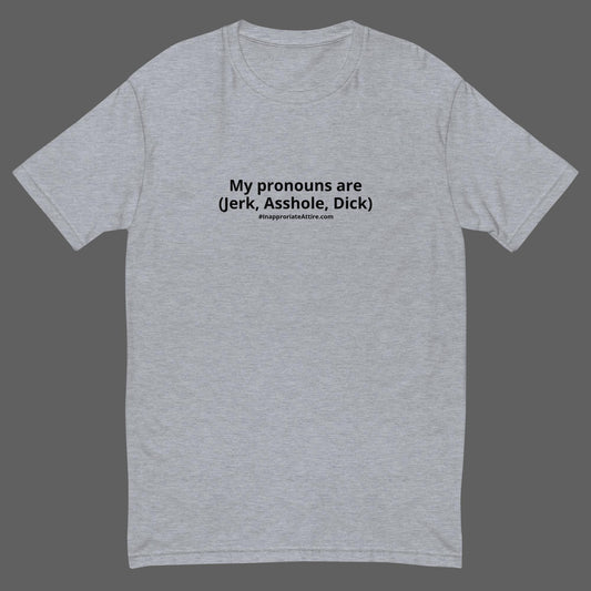 My pronouns (jerk, Asshole, Dick) T-shirt