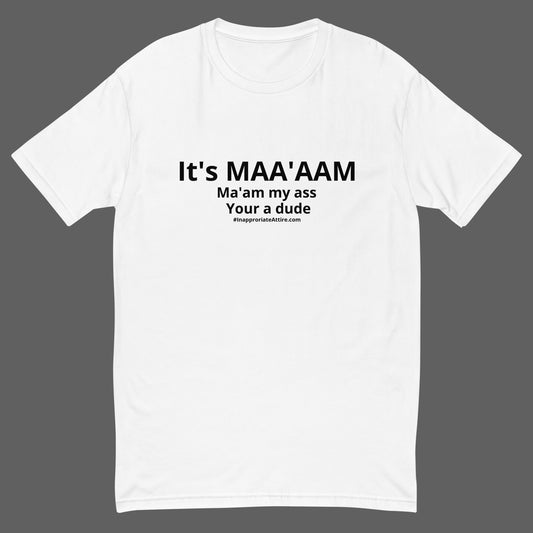 Ma'am my Ass T-shirt